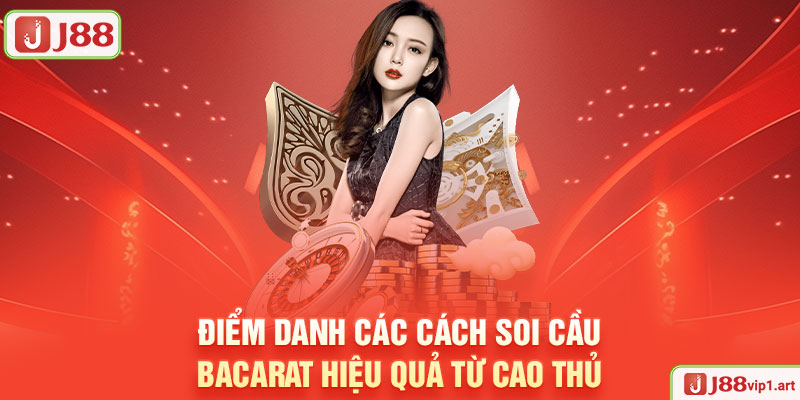 Soi Cầu Baccarat J88 - Chiến Lược Tối Ưu Hóa Cơ Hội Chiến Thắng Điểm Danh Các Cách Soi Cầu Baccarat Hiệu Quả Từ Cao Thủ