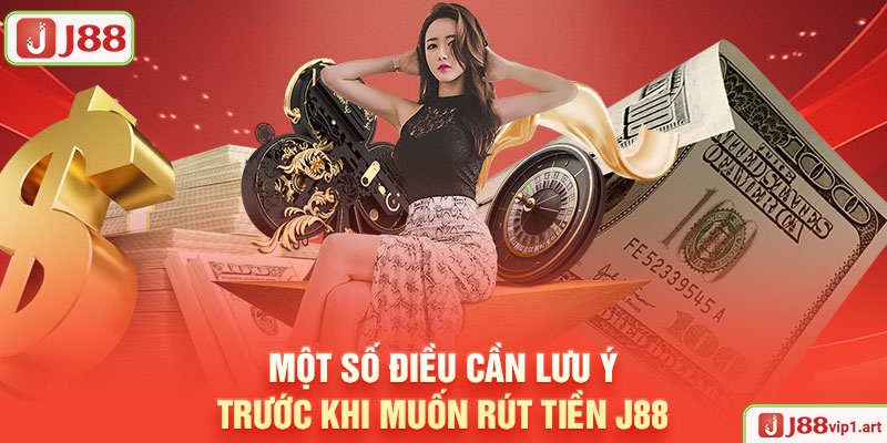 Rút Tiền J88 - Quy Trình Nhanh Chóng Chỉ Với Vài Thao Tác Một Số Điều Cần Lưu Ý Trước Khi Muốn Rút Tiền J88