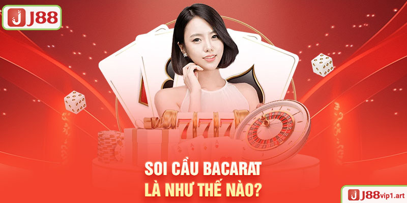 Soi Cầu Baccarat J88 - Chiến Lược Tối Ưu Hóa Cơ Hội Chiến Thắng Soi Cầu Baccarat Là Như Thế Nào?