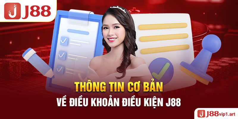 Điều Khoản Điều Kiện Thông Tin Cơ Bản Về Điều Khoản Điều Kiện J88