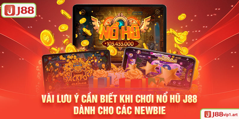 Nổ Hũ J88 Vài Lưu Ý Cần Biết Khi Chơi Nổ Hũ J88 Dành Cho Các Newbie